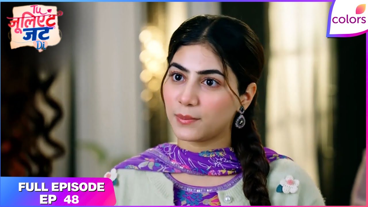 Tuu Juliet Jatt Di  | Full Episode - 48 | Heer's Brave Choice | Colors TV