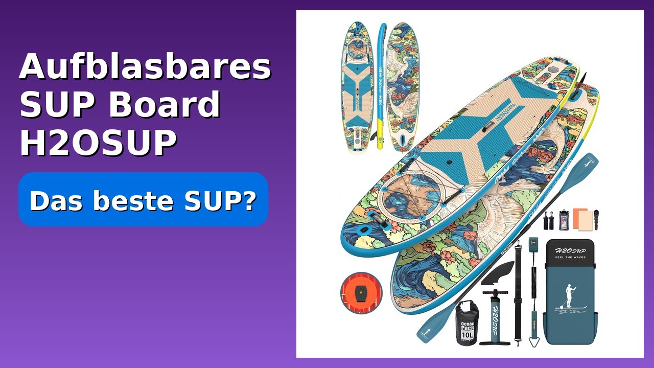 BEWERTUNG (2025): Aufblasbares SUP Board H2OSUP. WESENTLICHE Einzelheiten