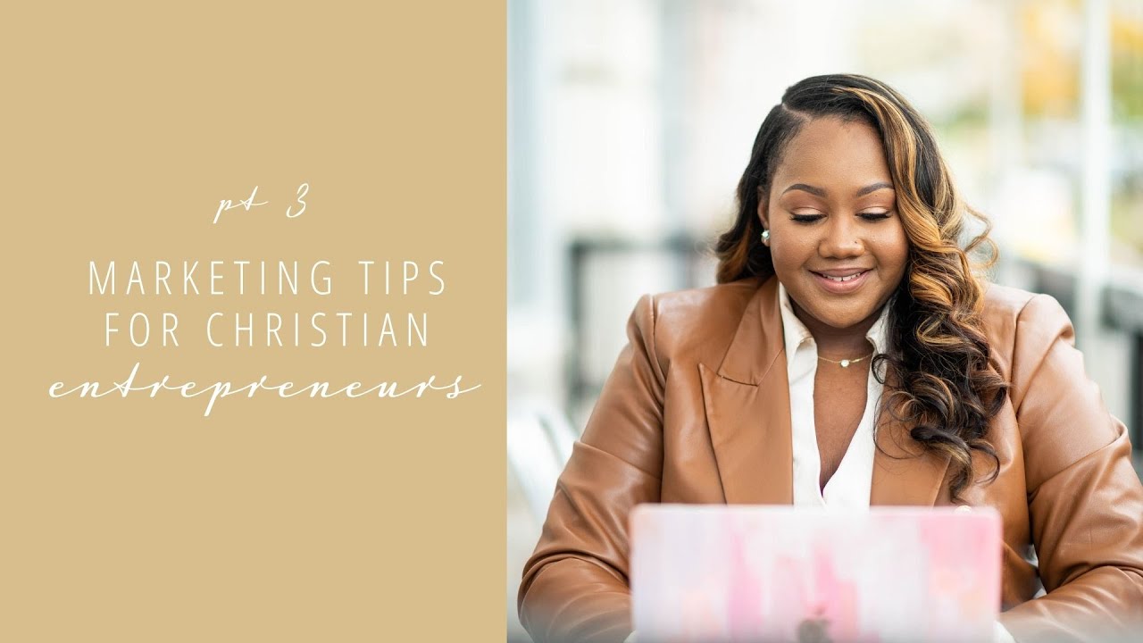 Marketing Tips For Christian Entrepreneurs Pt. 3!