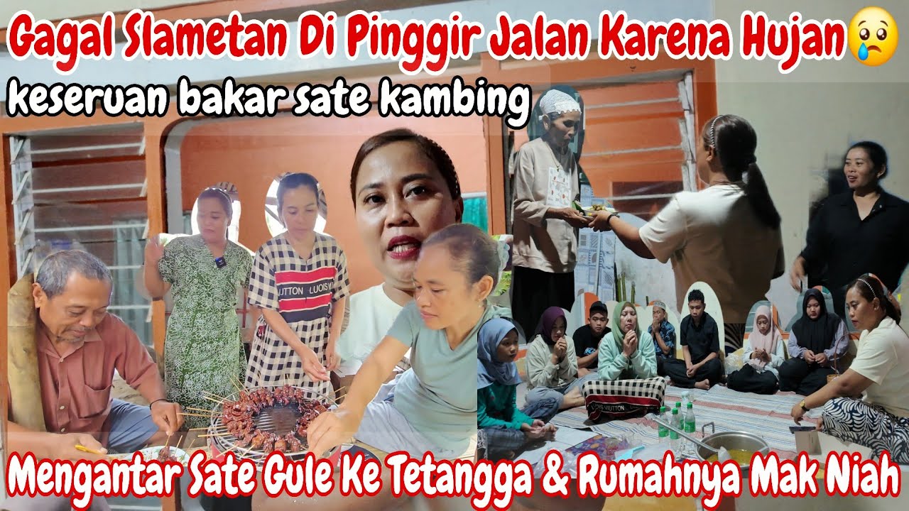 GAGAL‼️BAKAR SATE BARENG KELUARGA ||MENGANTAR GULE KERUMAH TETANGGA BERTEMU MBAKSUS~SLAMETAN KAMPUNG