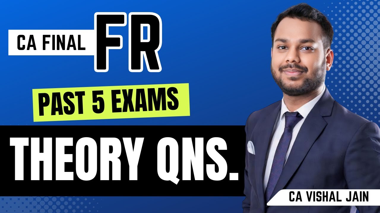 CA Final FR THEORY | 12 Questions from PAST 5 EXAMS | CA Vishal Jain