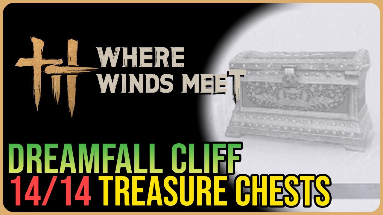 Dreamfall Cliff &ndash; All Chest Locations &ndash; Where Winds Meet