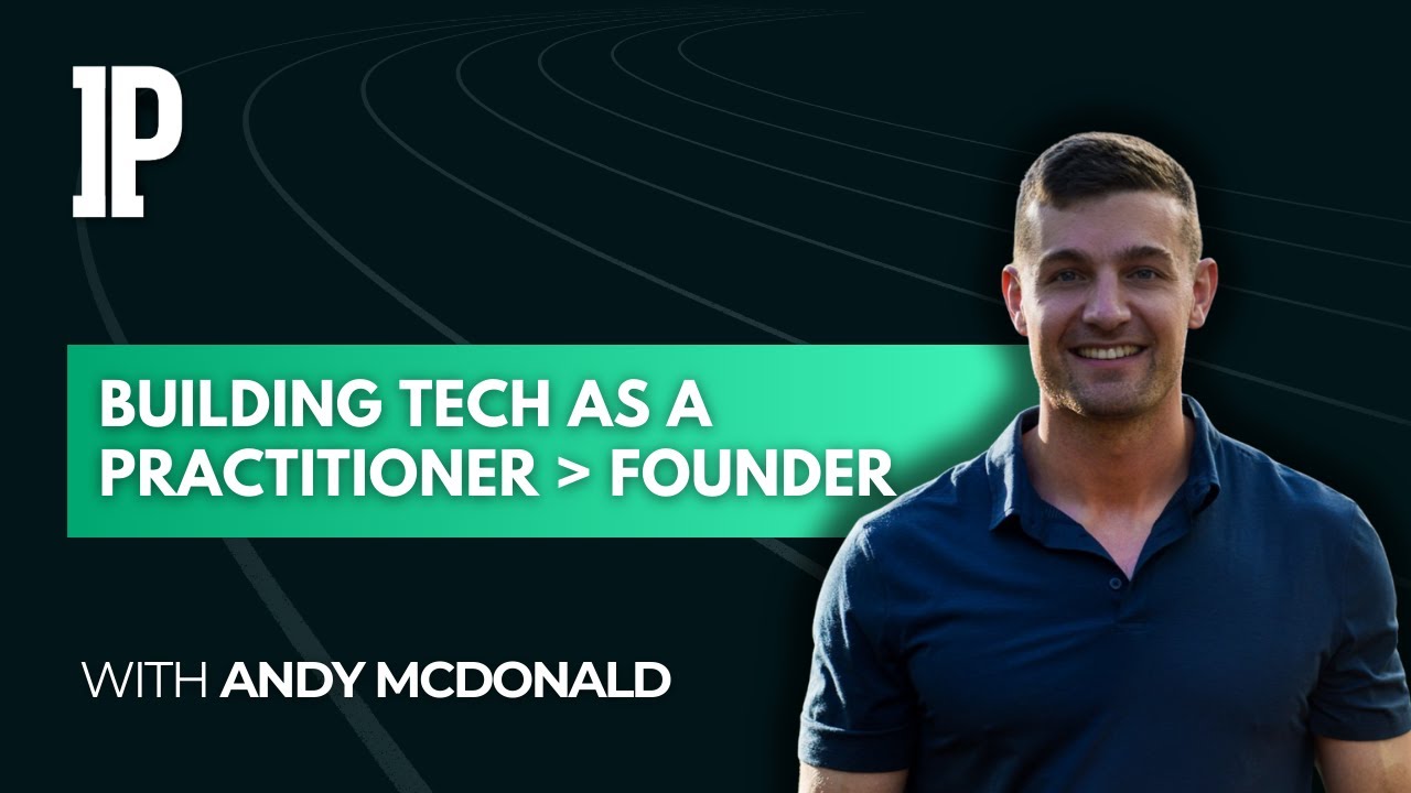Accelerate - Andy McDonald: Building Tech as a Practitioner Founder
