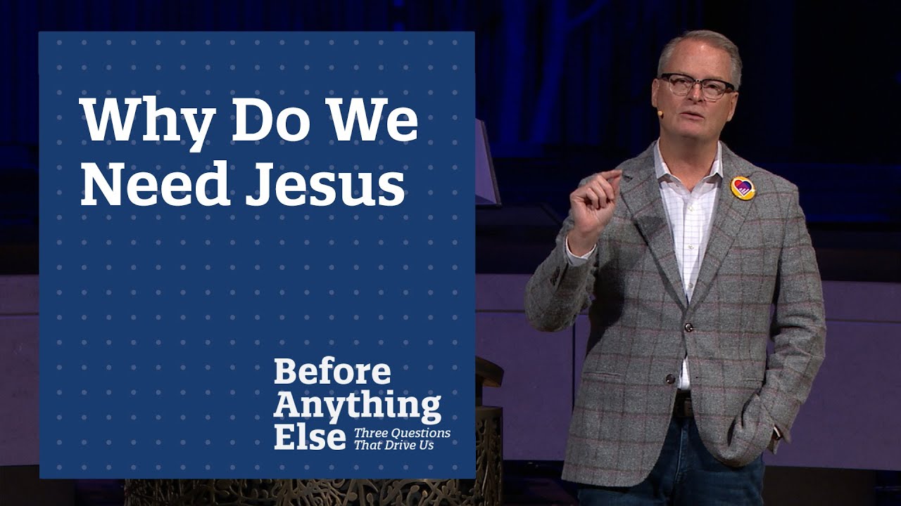 Why Do We Need Jesus? | Rev. Adam Hamilton | Church of the Resurrection