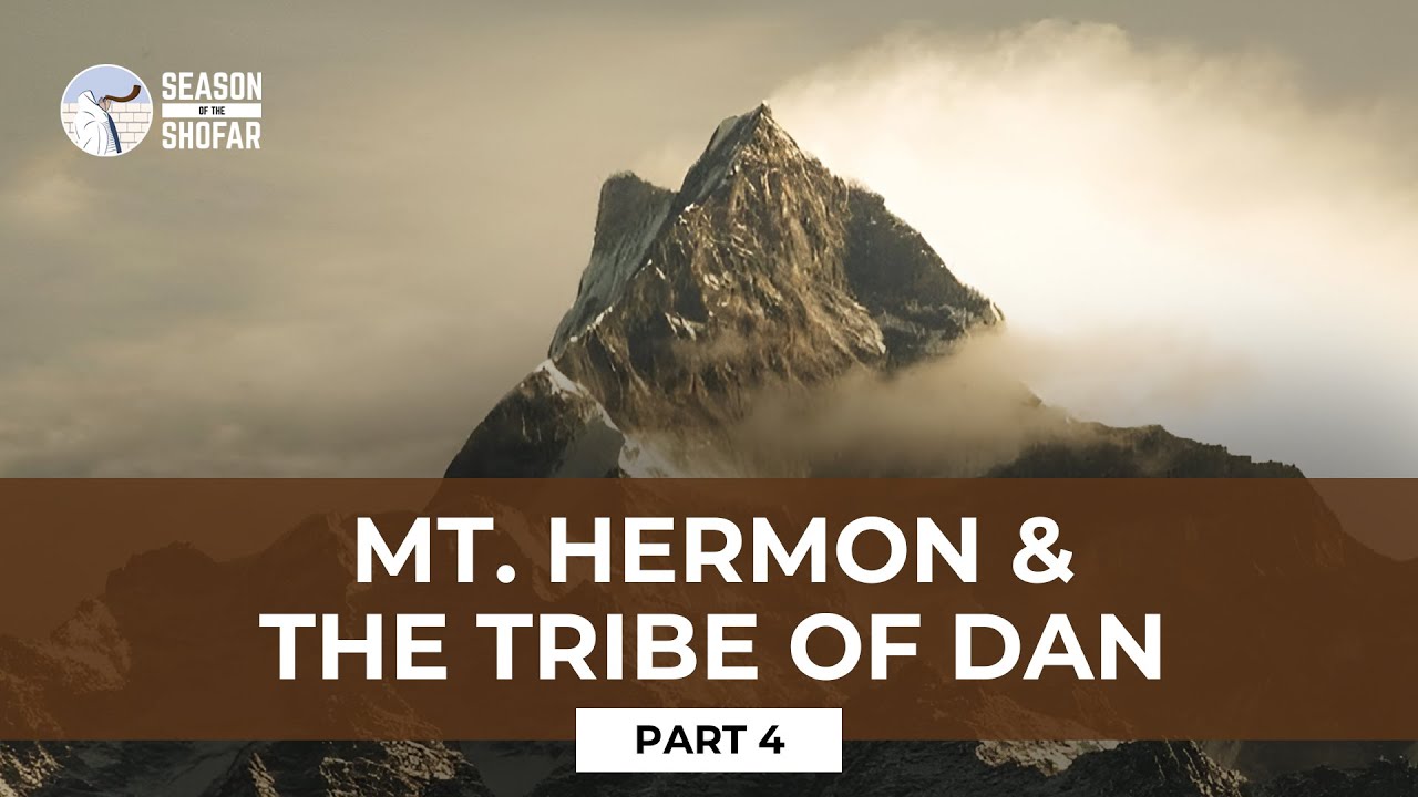 In the Days of Noah: Mt. Hermon & the Tribe of Dan (Part 4)