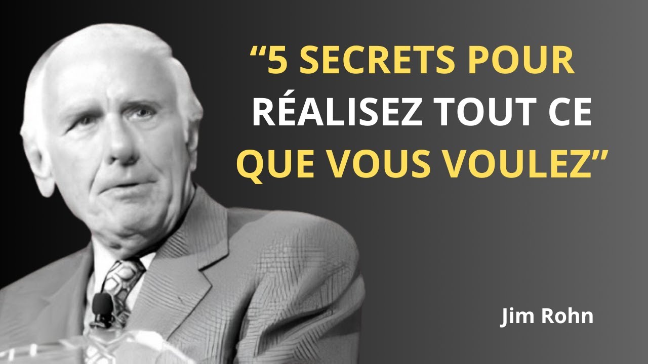 5 secrets pour réaliser tout ce que vous voulez dans la vie | Jim Rohn Motivation