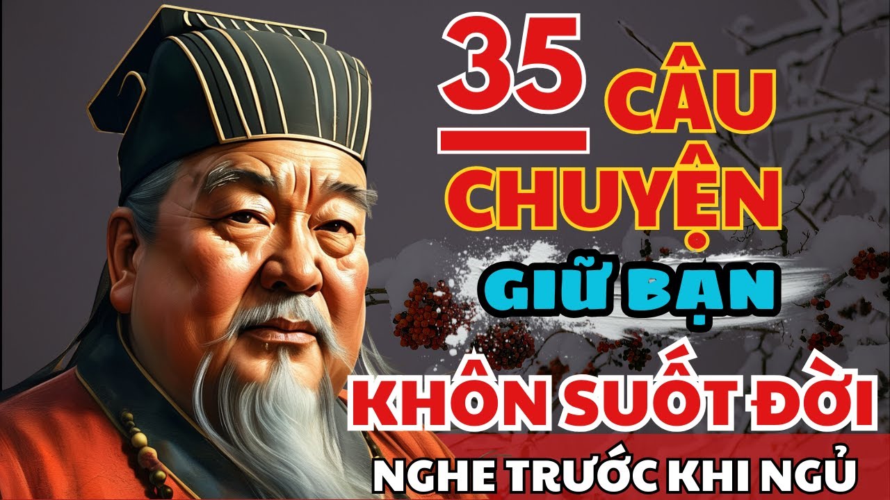 35 câu chuyện TRÍ TUỆ THÂM SÂU Cổ Nhân giúp bạn SỐNG KHÔN SUỐT ĐỜI | Triết Lý Cuộc Sống