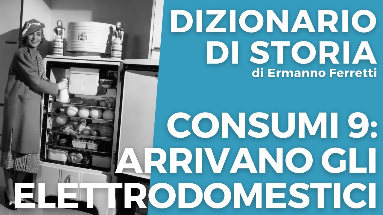 Storia dei consumi 9: arrivano gli elettrodomestici