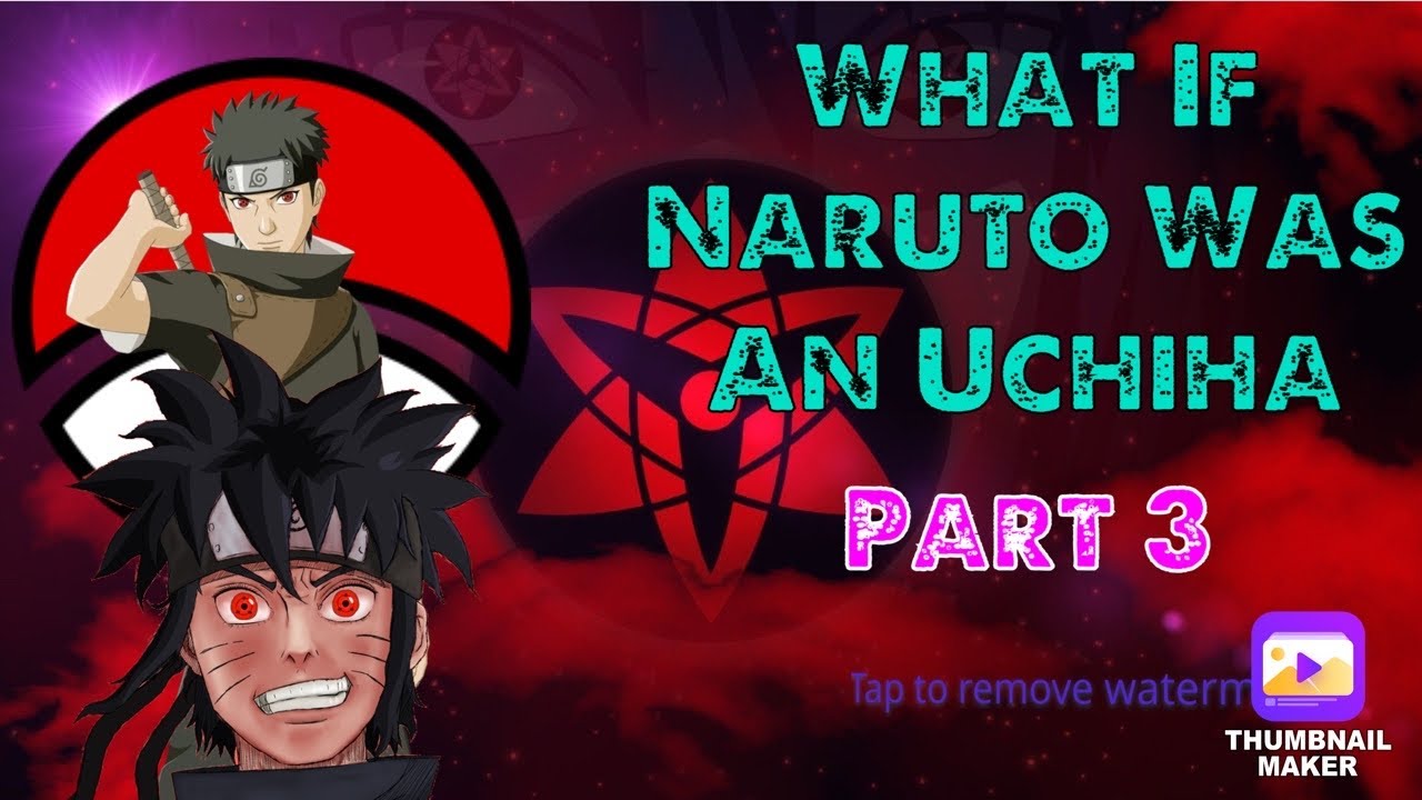 What If Naruto Was An Uchiha Pt.3