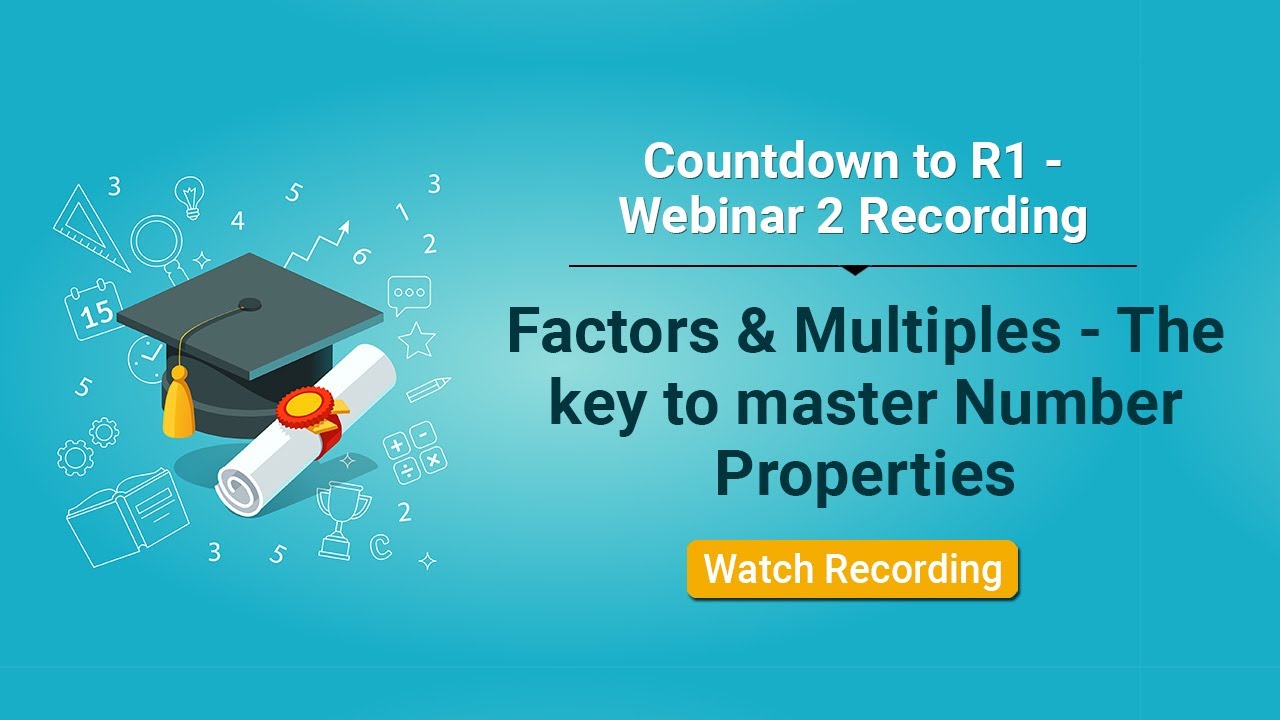 Webinar 2 - Factors and Multiples - the Key to Master Number Properties Qs on GMAT