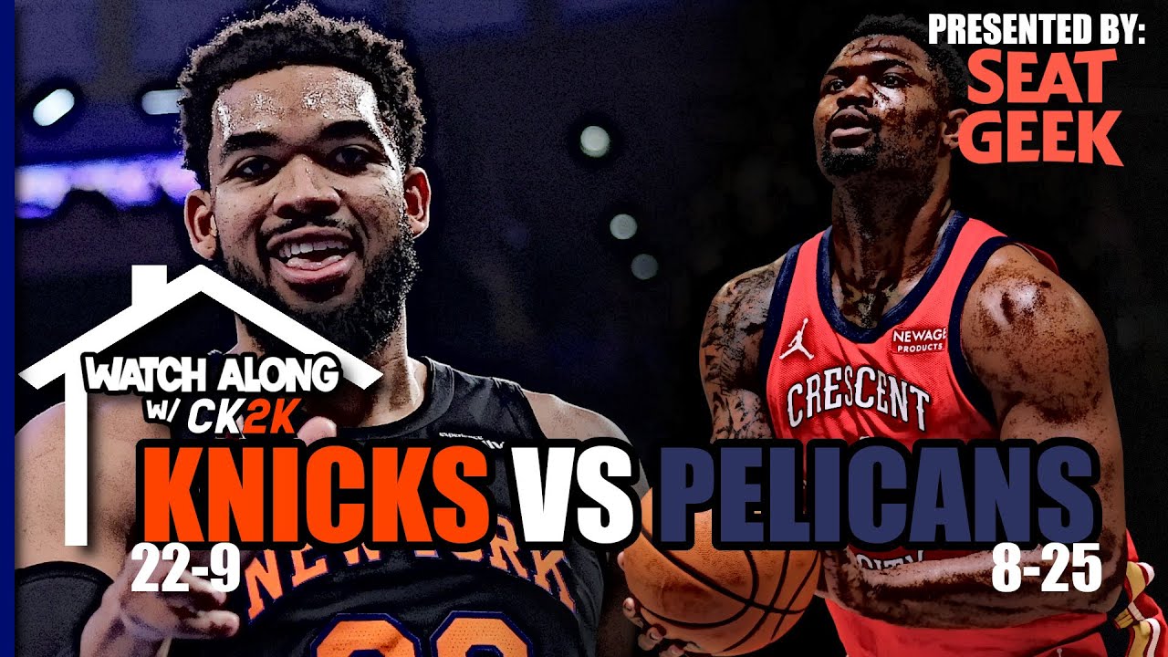 NEW YORK KNICKS VS NEW ORLEANS PELICANS LIVE PLAY BY PLAY! | WATCH ALONG W/ CK2K