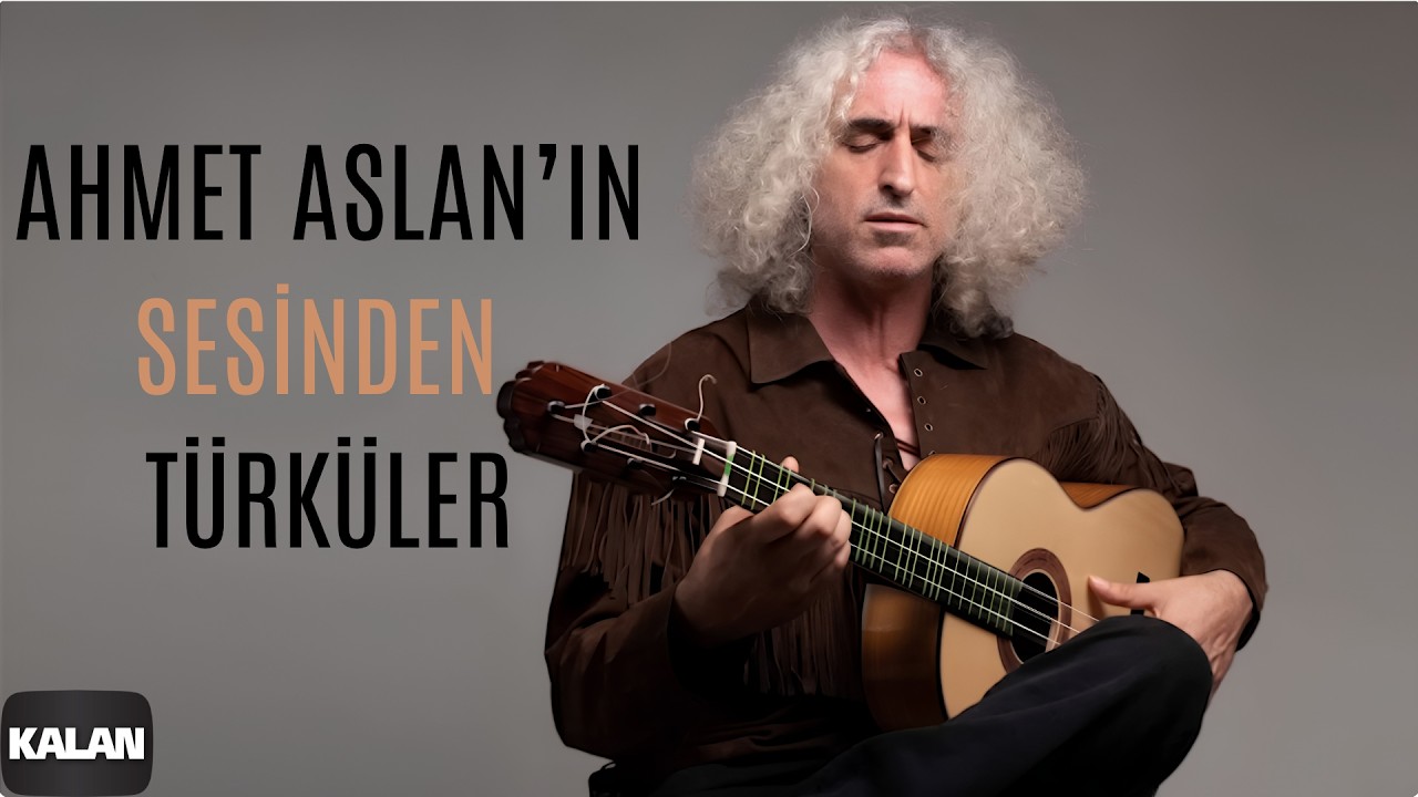Ahmet Aslan Türküleri I Kalan Seçki 2023 © Kalan Müzik