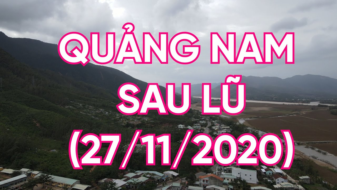 ĐẠI CƯỜNG & ĐẠI HỒNG (ĐẠI LỘC) Quảng Nam sau trận lụt lịch sử 2020 (Hình quay ngày 27/11/2020)