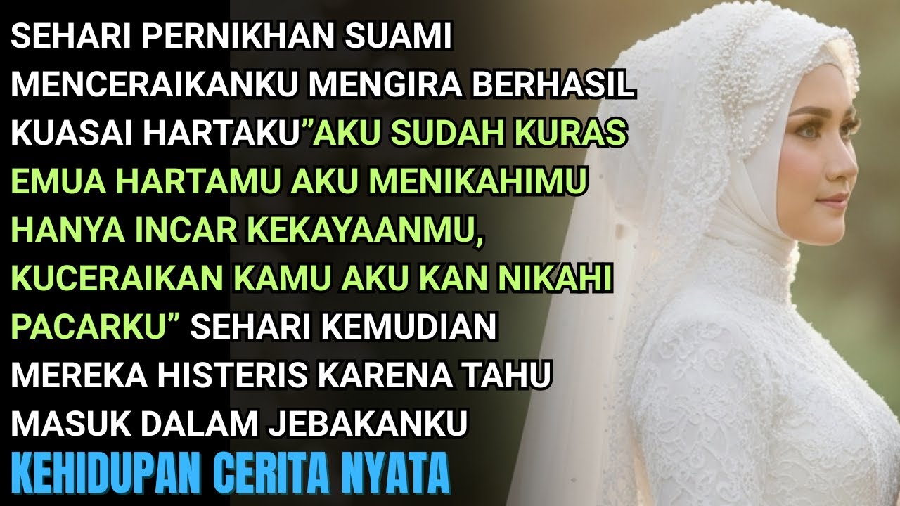 SEHARI PERNIKAHAN SUAMI CERAIKANKU DIA KIRA BERHASIL KURAS HARTAKU&NIKAHI PLAKOR-DIA MASUK JEBAKANKU