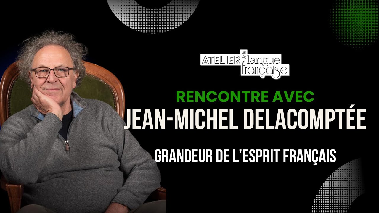 RENCONTRE AVEC... #43 JEAN MICHEL DELACOMPTÉE - GRANDEUR DE L'ESPRIT FRANÇAIS