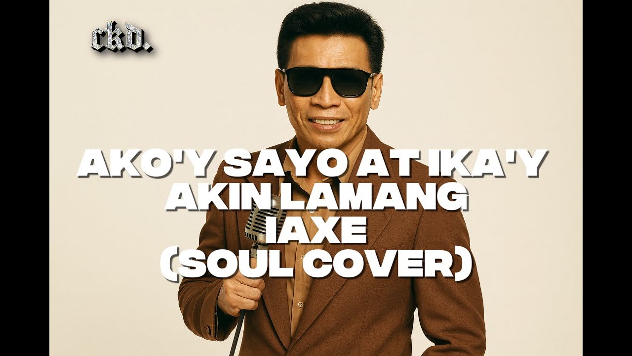 Ako'y Sayo at Ika'y Akin Lamang - IAXE (Soul Cover) [Best Version]