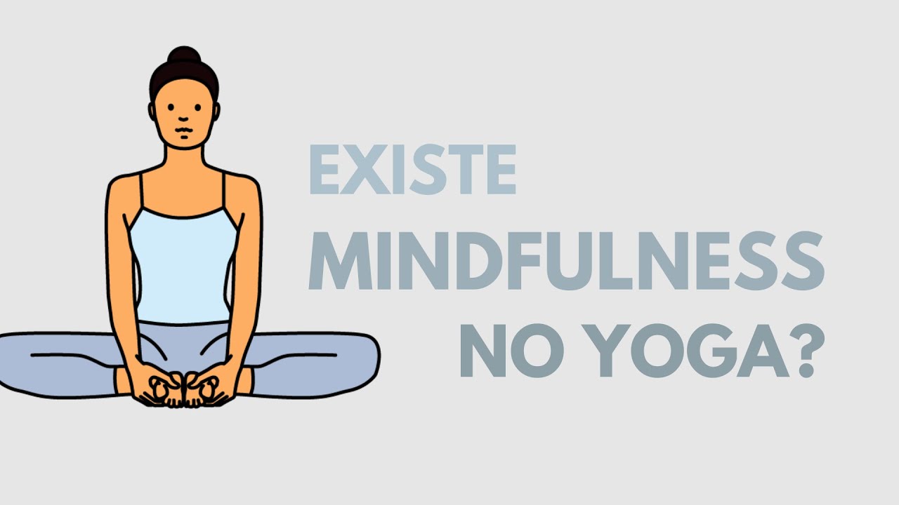 Existe mindfulness no Yoga? Onde está?