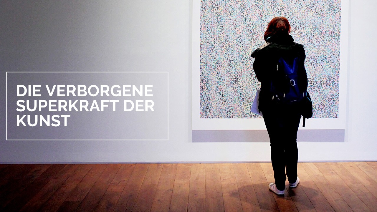 Die verborgene Superkraft der Kunst