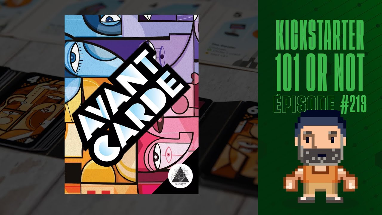 Kickstarter 101 or Not (EP213) Avant Carde - Règles et critique