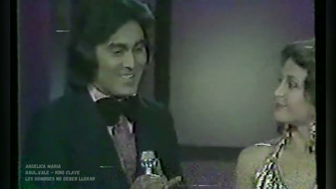 ANGÉLICA MARÍA - KING CLAVE - RAUL VALE - LOS HOMBRES NO DEBEN LLORAR