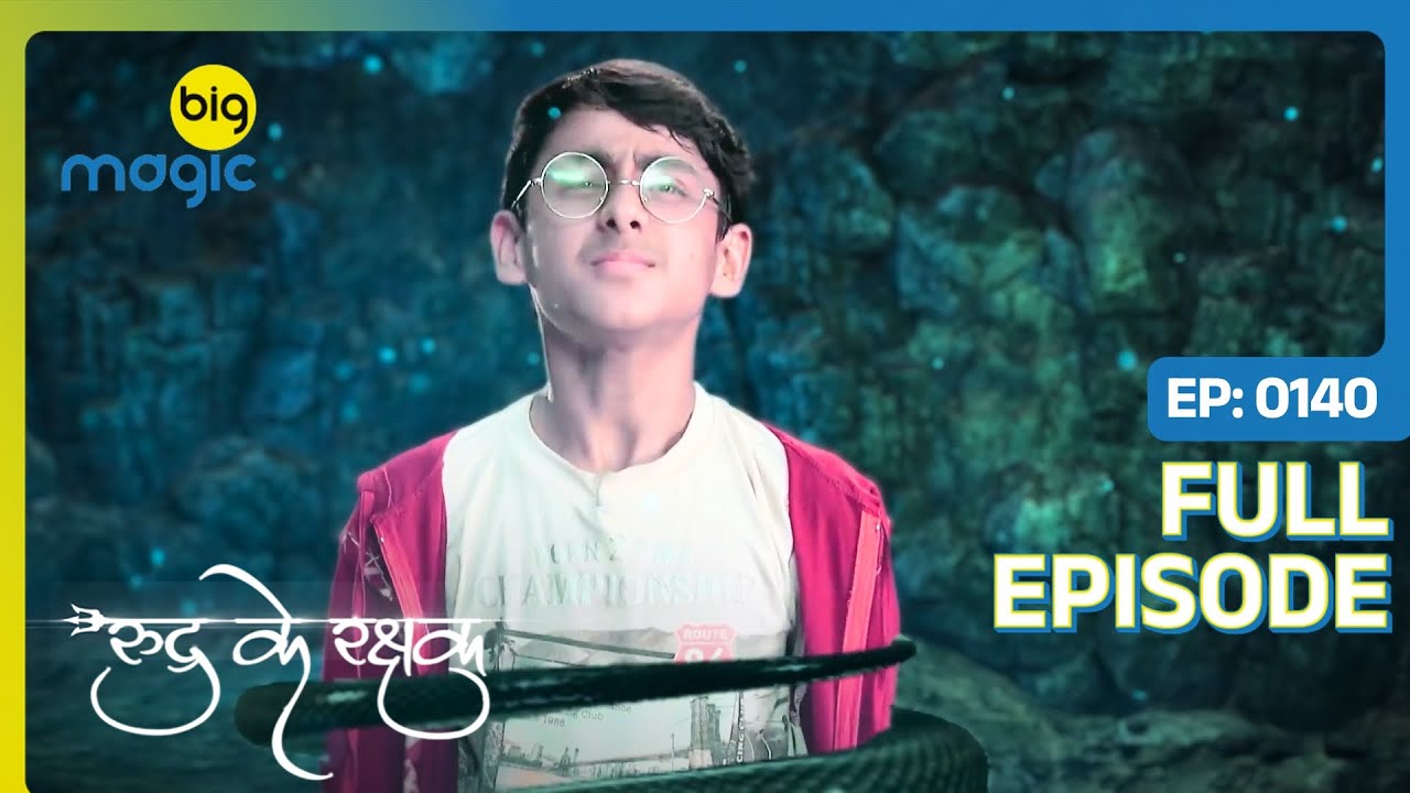 महानाग ने की Avi की मदद  | Rudra Ke Rakshak | Full Ep. 140 | Big Magic