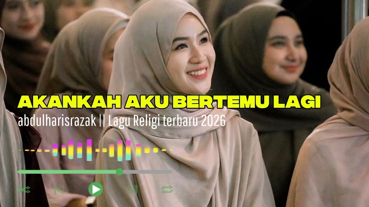 🎵Lagu Religi Terbaru 2026||Akankah Aku Bertemu Lagi🎶