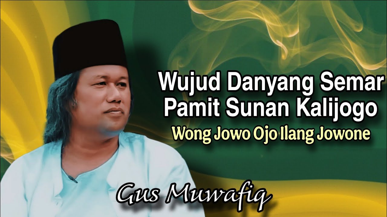Wujud Danyang Semar Pamit Sunan Kalijogo - Ngaji Gus Muwafiq terbaru