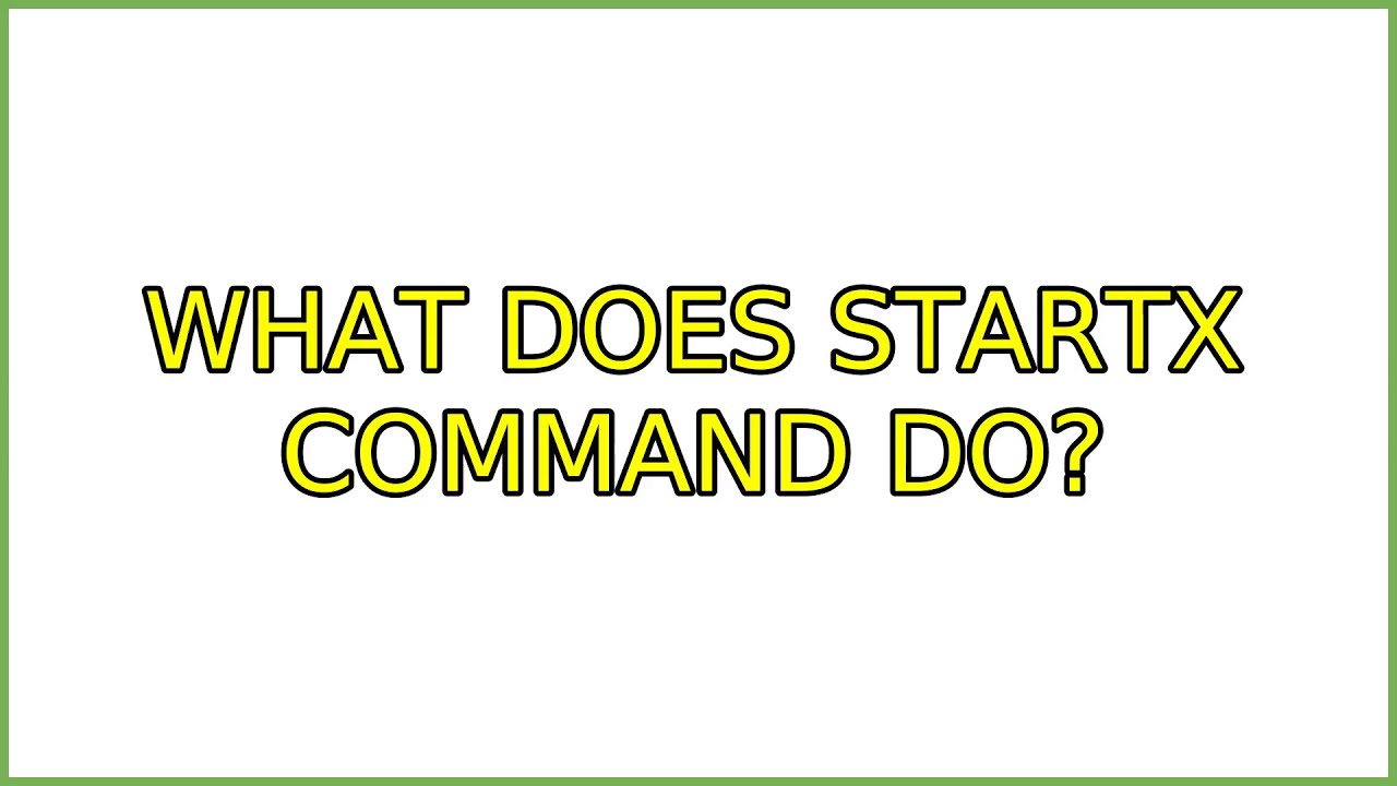 Ubuntu: What does startx command do? (4 Solutions!!)