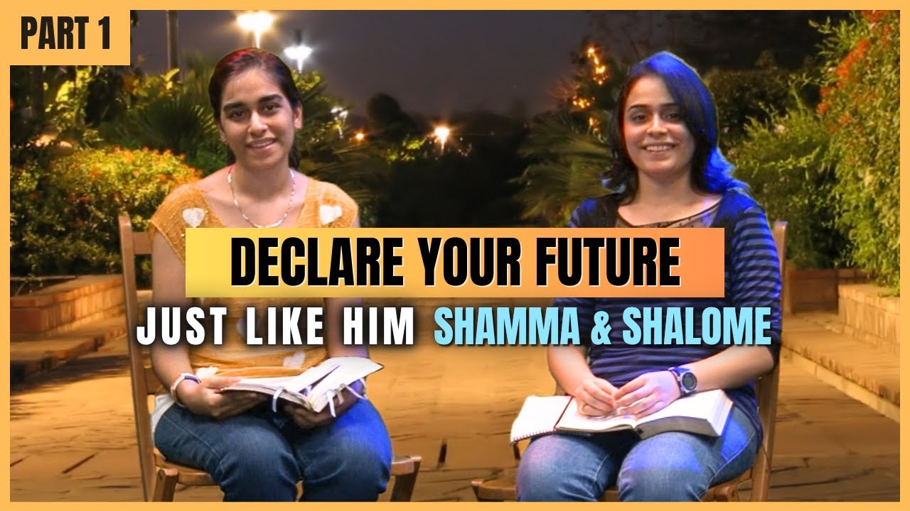 Declare Your Future (PART 1) | Shamma and Shalome | Just Like Him