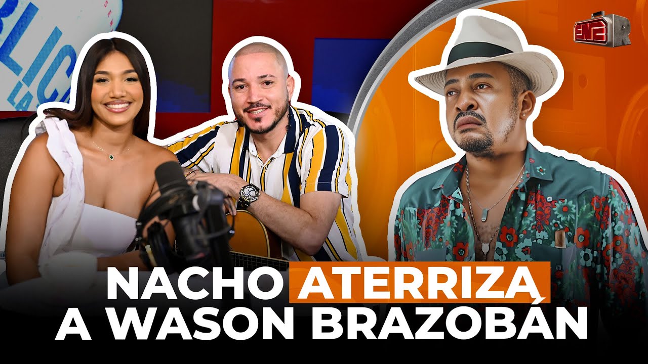 NACHO ESTRELLA ATERRIZA A WASON BRAZOBÁN: “MIRA UN POCO PARA ABAJO