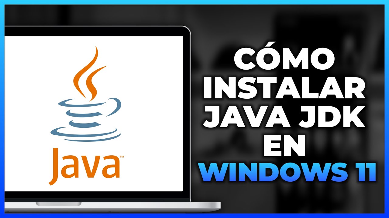 C&oacute;mo instalar Java JDK en Windows 11