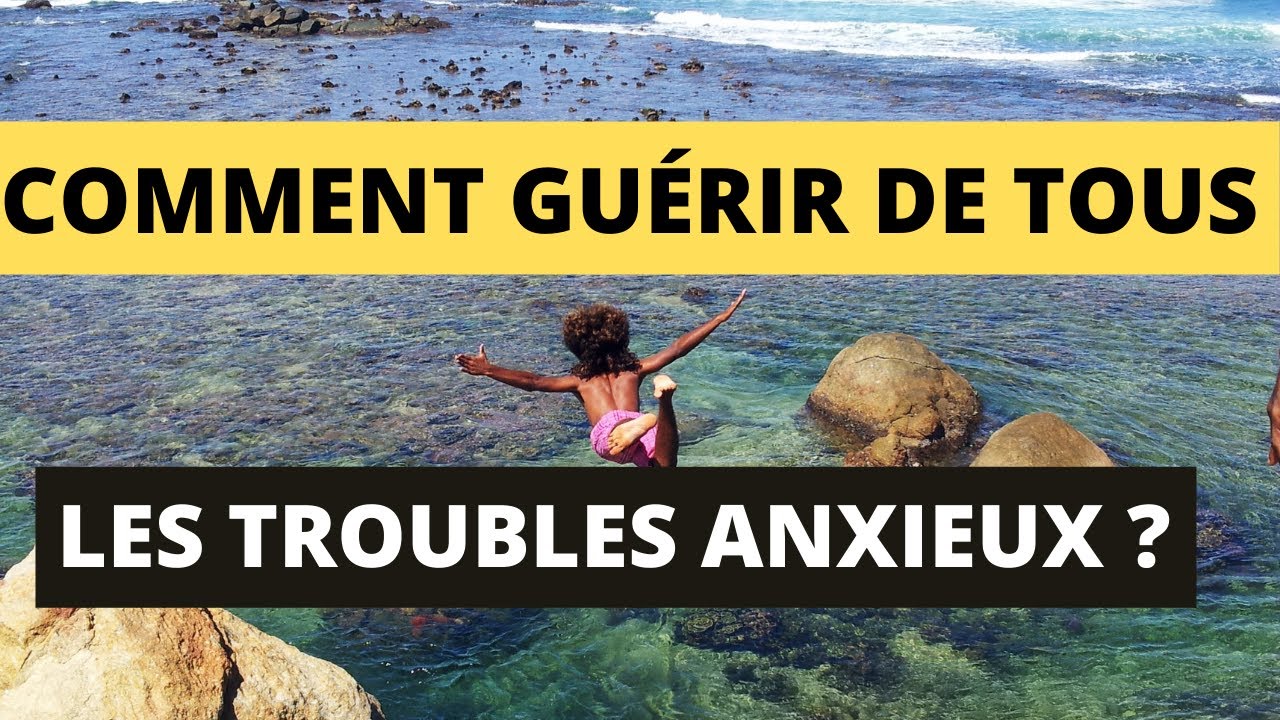 Troubles anxieux: comment guérir?