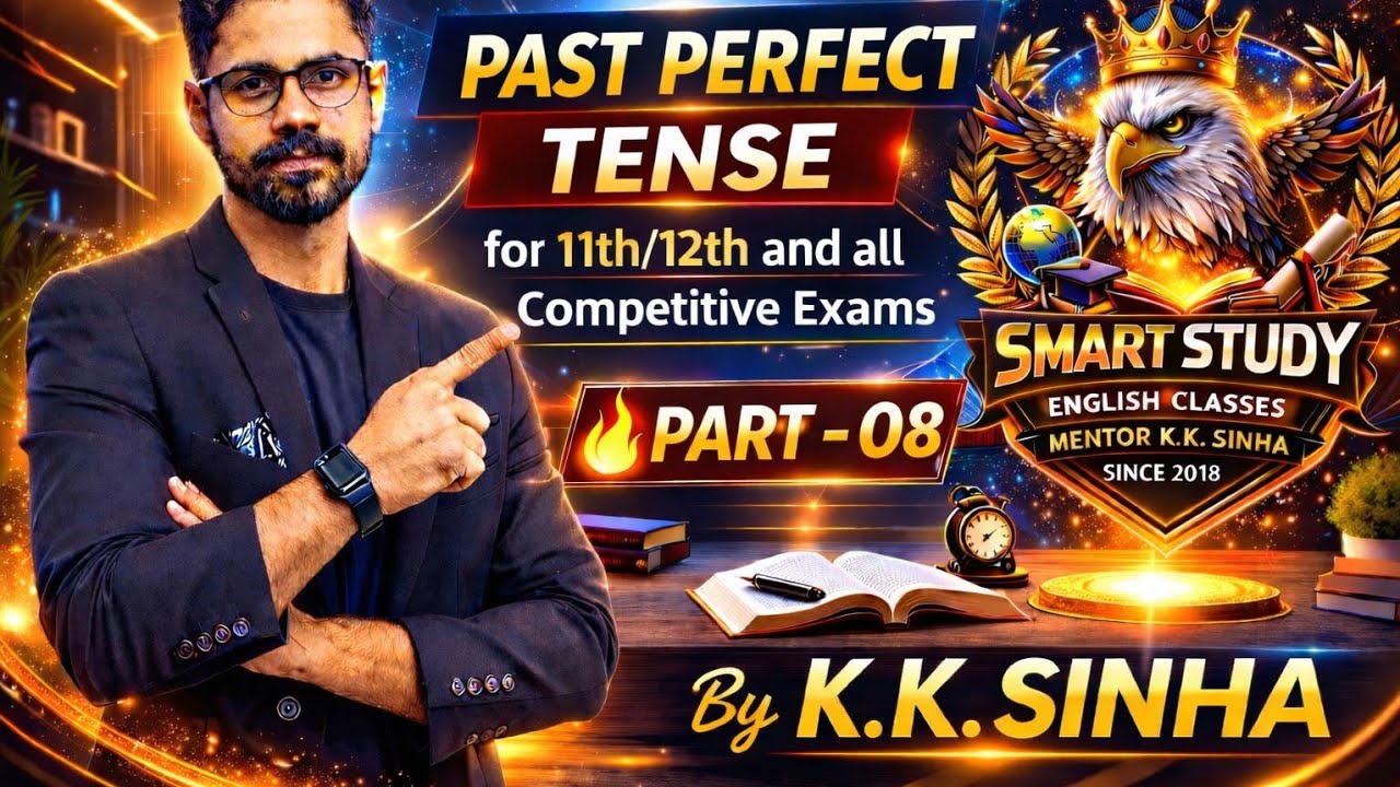Past Perfect Tense Full Explanation | Part 08 | 11th/12th & All Competitive Exams | By K.K. Sinha