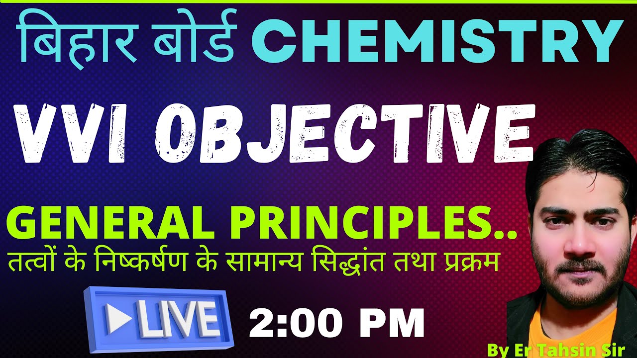 2:00 PM||VVI OBJECTIVE||GENERAL PRINCIPLE||INORGANIC CHEMISTRY #bseb2025 #biharboard2025