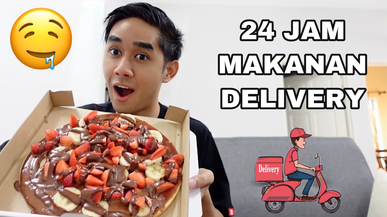 24 JAM MAKAN MAKANAN DELIVERY 😂