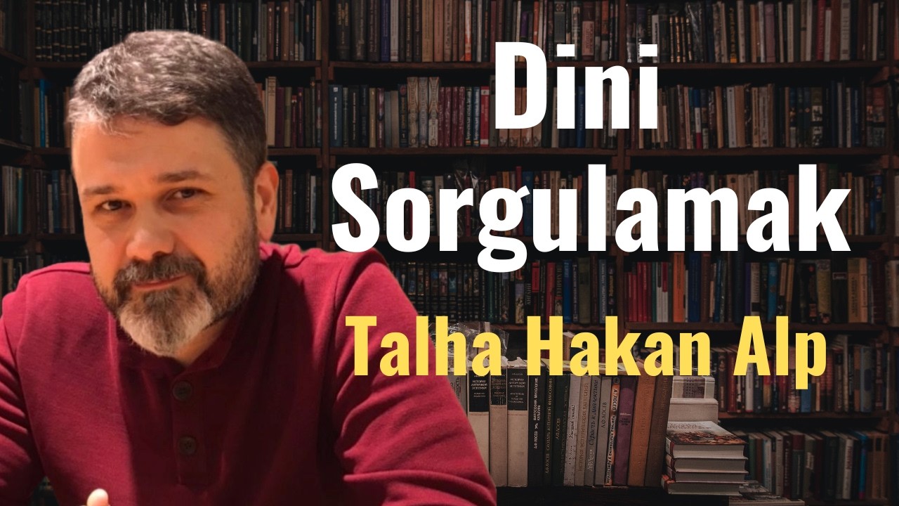 Talha Hakan Alp: Dini Sorgulamak, Tanrıyı Aramak | A&ccedil;ık Diyalog