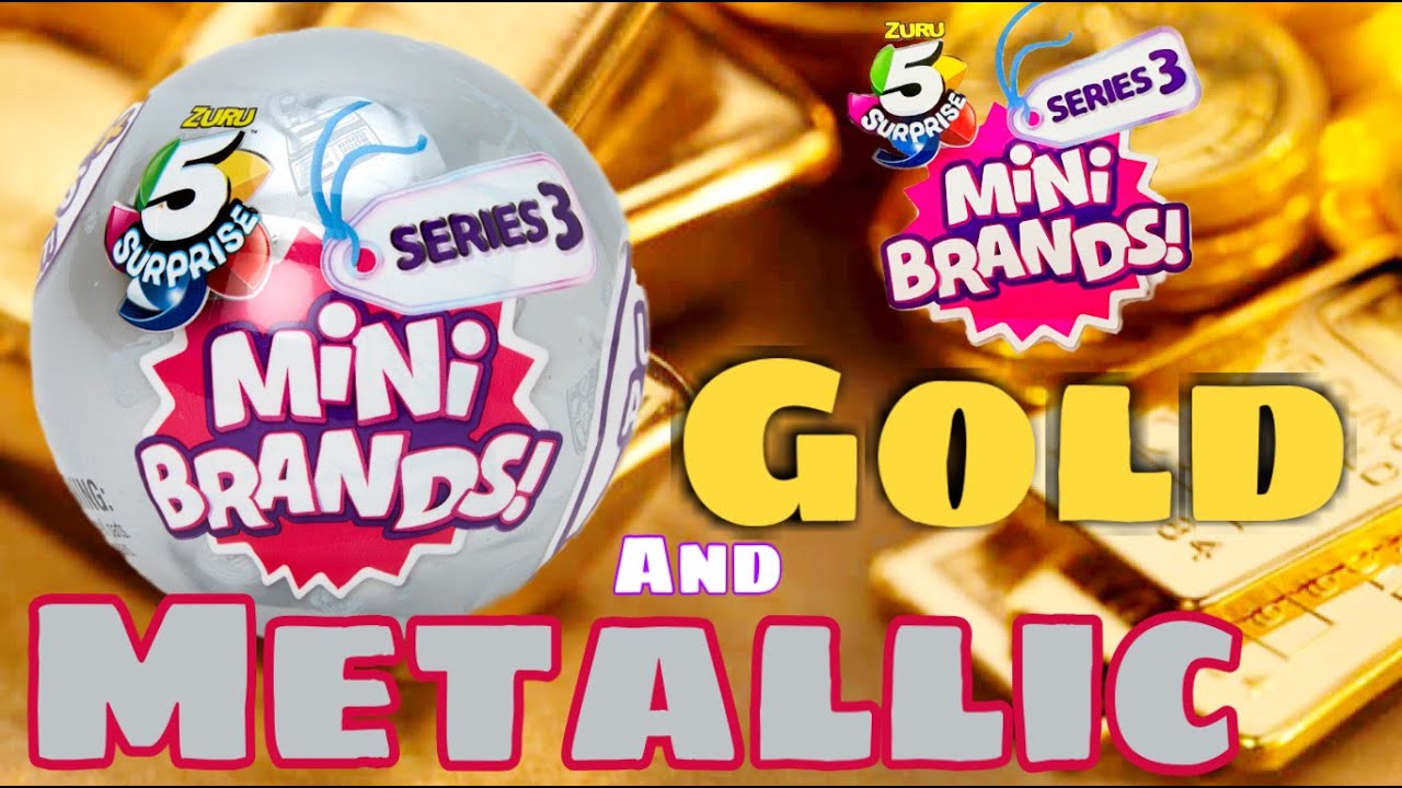 MINI BRANDS SERIE 3 | 5 SURPRISE BALL UNBOXING GOLD AND METALLIC MINIS