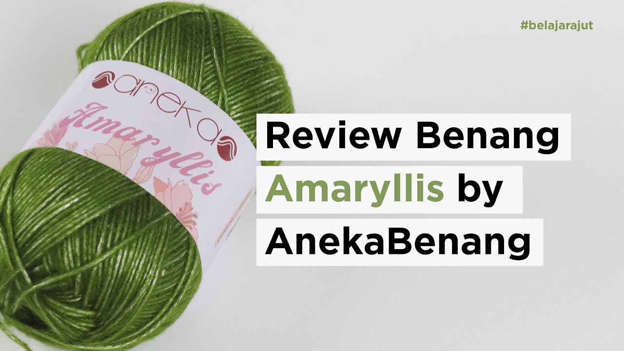 Review Benang Amaryllis by AnekaBenang