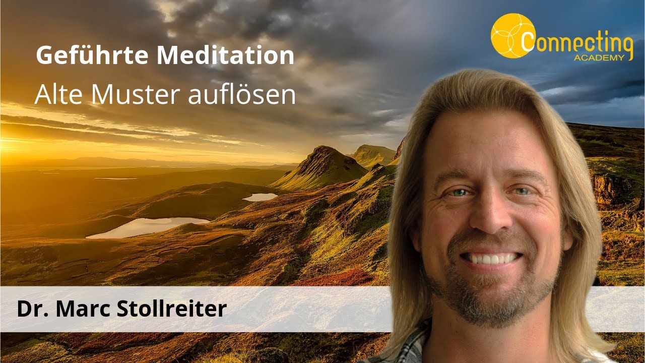 Meditation: Alte Muster auflösen ✨ mit Dr. Marc Stollreiter, Connecting Healing