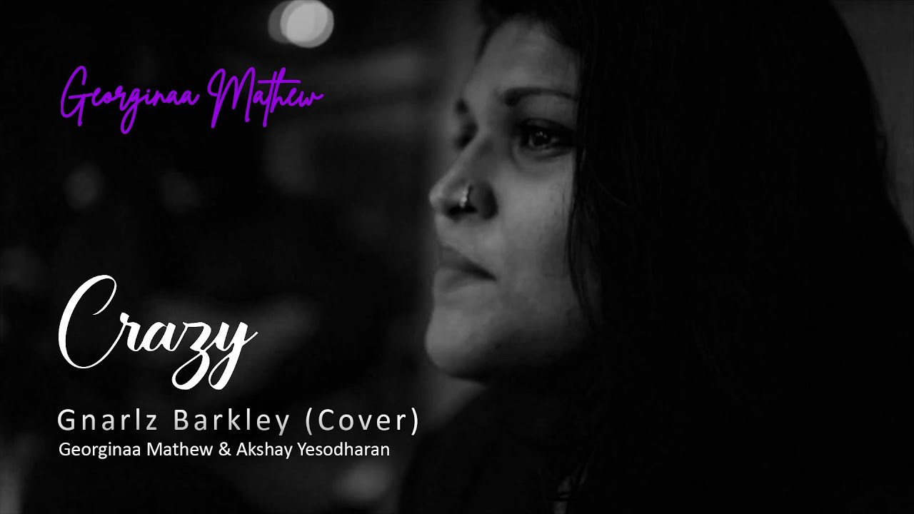 Crazy - Gnarlz Barkley (Cover) | Georginaa Mathew & Akshay Yesodharan