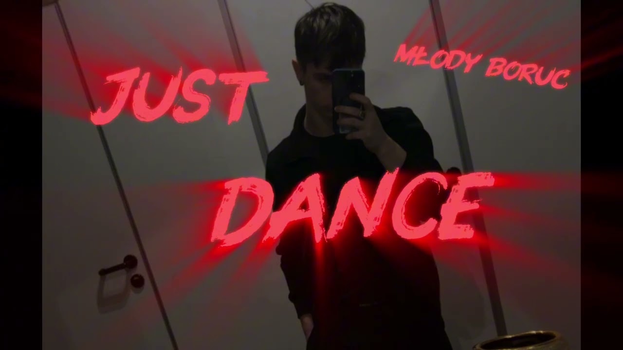 MŁODY BORUC- JUST DANCE 