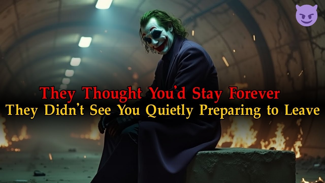 They Thought You’d Stay Forever — They Didn’t See You Quietly Preparing to Leave 😈 | Joker Speech”