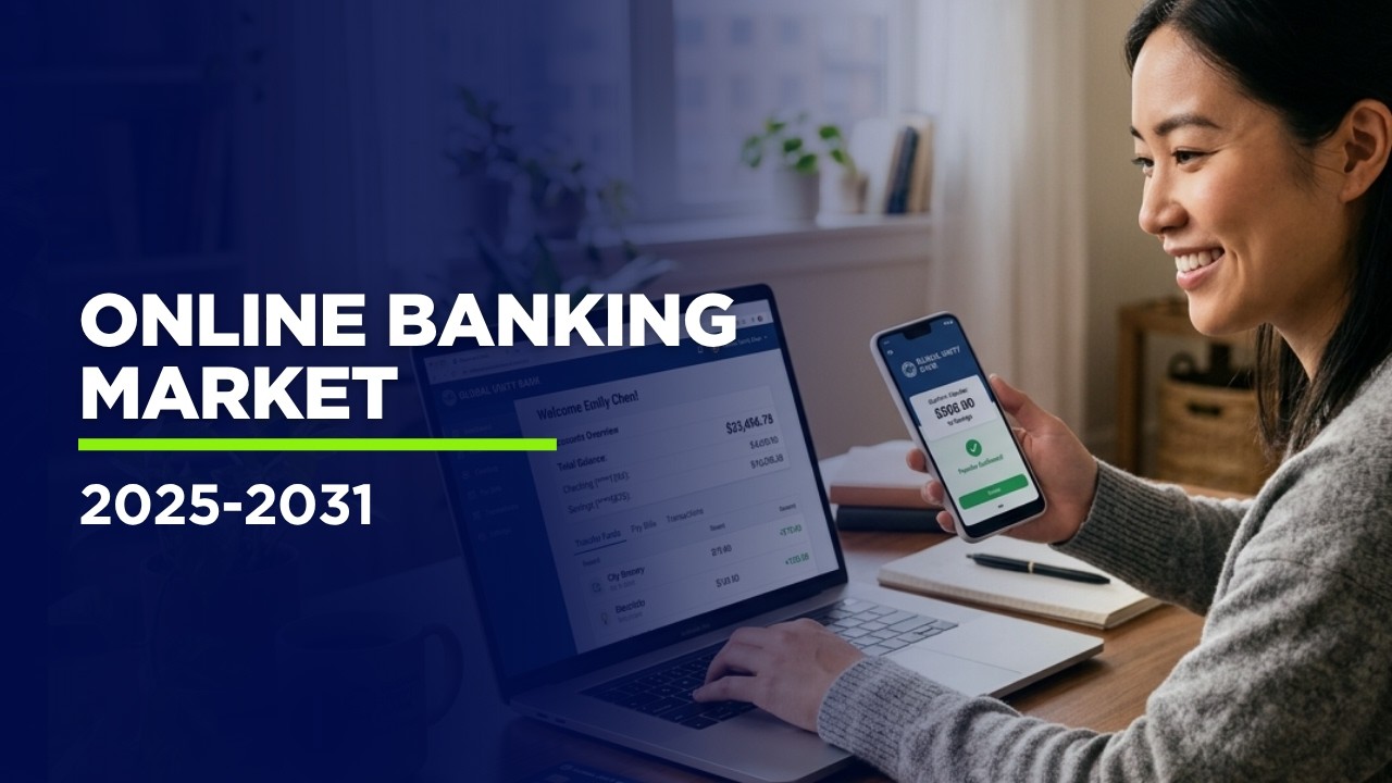 Online Banking Market 2025&ndash;2031 | Future of AI Banking & Digital Payments