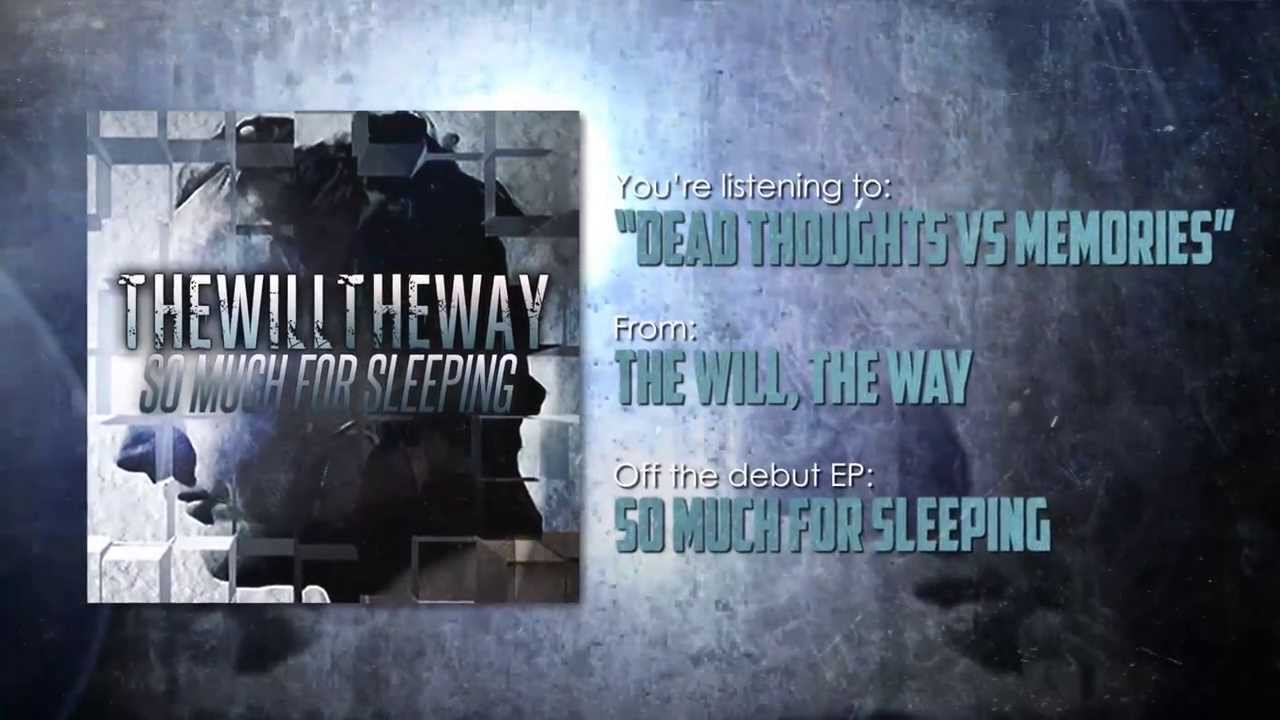 The Will, The Way - Dead Thoughts VS. Memories