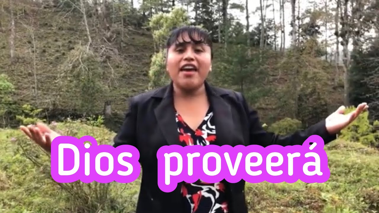 Canto: DIOS PROVEERÁ , video de Martha Luvia