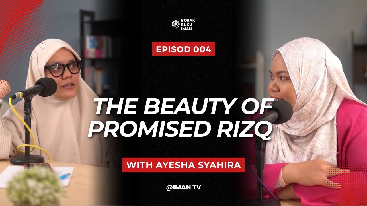 The Beauty of Promised Rizq with Ayesha Syahira - Podcast Borak Buku IMAN Episod 004