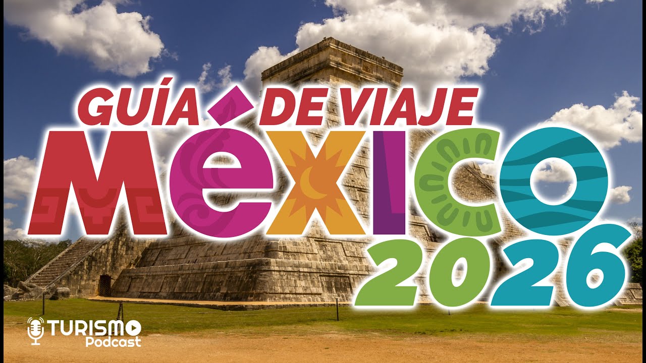 Viajar a MEXICO 2026 Requisitos Actualizados y Recomendaciones Importantes