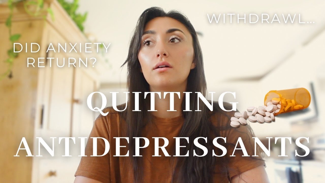 Quitting Anti-Depressants/Anti-Anxiety SSRIs | Withdrawal, Why I Quit, Did Anxiety Return and More