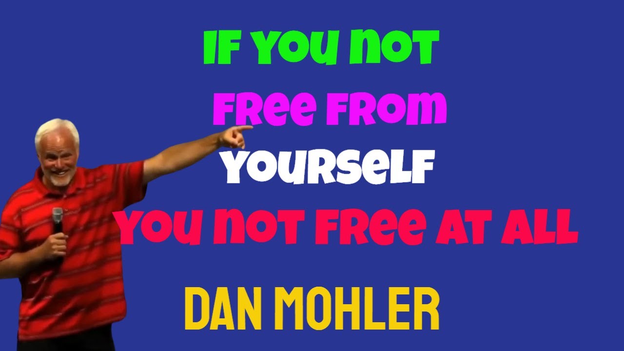 ✝️ If you not free from yourself you not free at all - Dan Mohler