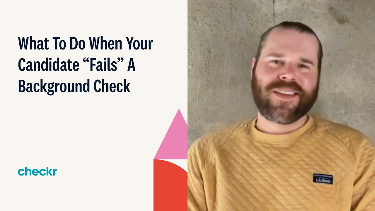 What To Do When Your Candidate &ldquo;Fails&rdquo; A Background Check